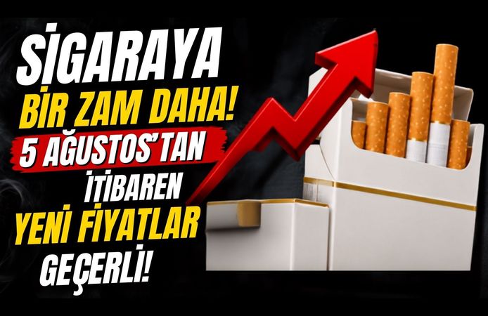 Sigaraya Bir Zam Daha! 5 Ağustos'tan İtibaren Yeni Fiyatlar Geçerli