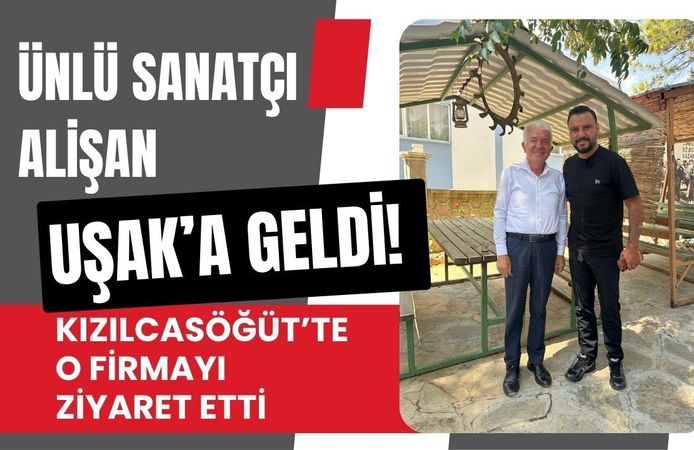 Ünlü Sanatçı Alişan Uşak’a Geldi! Kızılcasöğüt’te O Firmayı Ziyaret Etti
