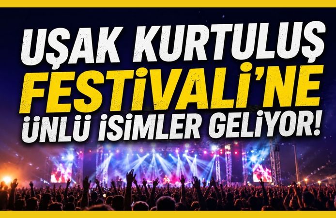 Uşak 5 Gece Müziğe Doyacak! Kurtuluş Festivali’ne Ünlü İsimler Geliyor