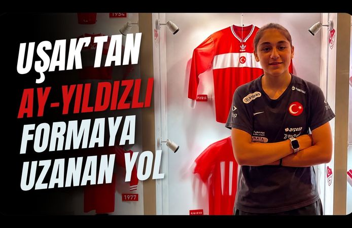 Uşak’tan Ay-Yıldızlı Formaya Uzanan Yol