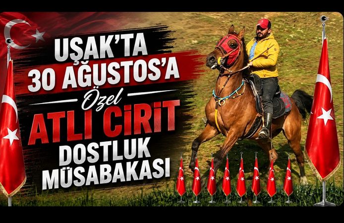 Uşak’ta 30 Ağustos’a Özel Atlı Cirit Dostluk Müsabakası