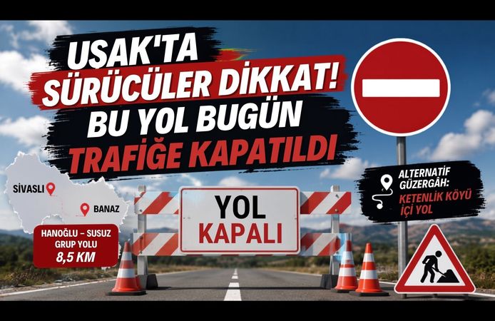 Uşak’ta Sürücüler Dikkat! Bu Yol Bugün Trafiğe Kapatıldı