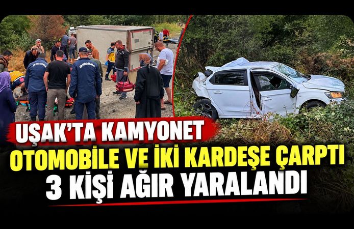 Uşak’ta Kamyonet Otomobile ve İki Kardeşe Çarptı, 3 Kişi Ağır Yaralandı