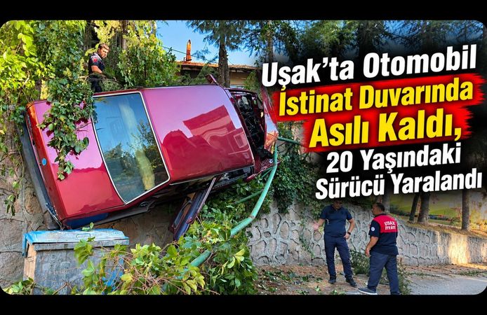 Uşak’ta Otomobil İstinat Duvarında Asılı Kaldı, 20 Yaşındaki Sürücü Yaralandı