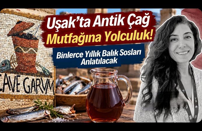 Uşak’ta Antik Çağ Mutfağına Yolculuk! Binlerce Yıllık Balık Sosları Anlatılacak