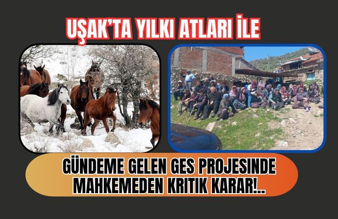 Uşak’ta Yılkı Atlarıyla Gündeme Gelen GES Projesinde Mahkemeden Kritik Karar