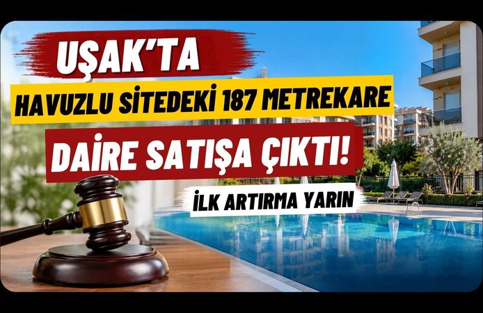 Uşak’ta Havuzlu Sitedeki 187 Metrekare Daire Satışa Çıktı! İlk Artırma Yarın