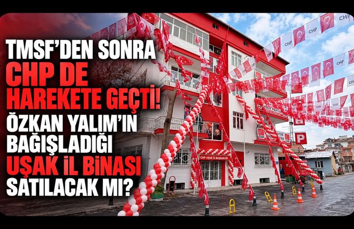 TMSF’den Sonra CHP de Harekete Geçti! Özkan Yalım’ın Bağışladığı Uşak İl Binası Satılacak Mı?