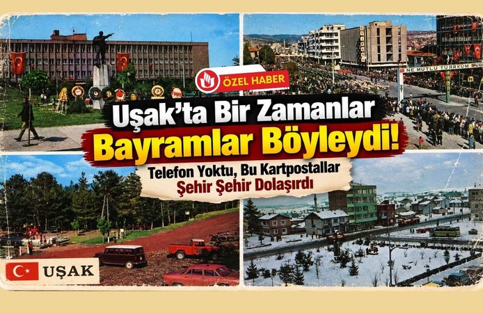 Uşak’ta Bir Zamanlar Bayramlar Böyleydi! Telefon Yoktu, Bu Kartpostallar Şehir Şehir Dolaşırdı