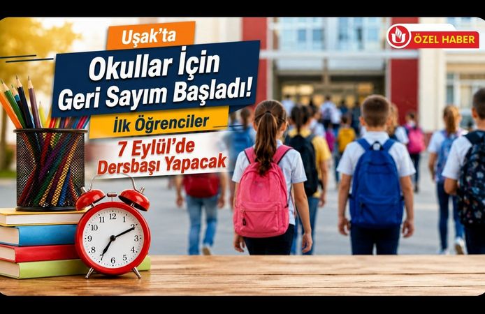Uşak’ta Okullar İçin Geri Sayım Başladı! İlk Öğrenciler 7 Eylül’de Dersbaşı Yapacak
