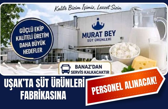 Uşak’ta Süt Ürünleri Fabrikasına Personel Alınacak! Banaz’dan Servis Kaldırılacak
