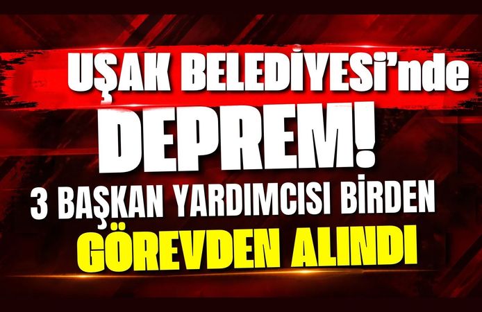 Uşak Belediyesi’nde Deprem! 3 Başkan Yardımcısı Birden Görevden Alındı