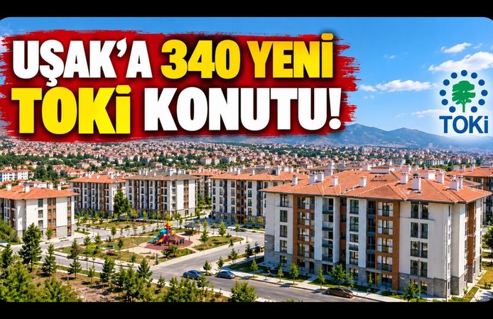 Uşak'ta 340 Yeni TOKİ Konutu Yapılacak! İhale Tarihi Belli Oldu