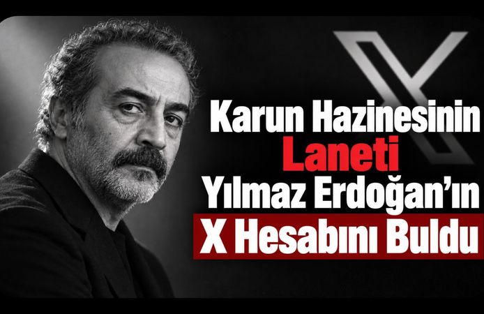 Karun Hazinesi’nin Laneti Yılmaz Erdoğan’ın X Hesabını Buldu!
