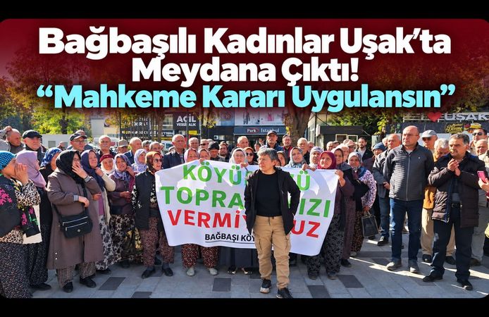 Bağbaşılı Kadınlar Uşak’ta Meydana Çıktı! “Mahkeme Kararı Uygulansın”