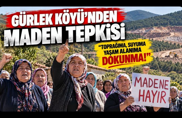 Gürlek Köyü'nden Maden Tepkisi! “Toprağıma, Suyuma, Yaşam Alanıma Dokunma!”