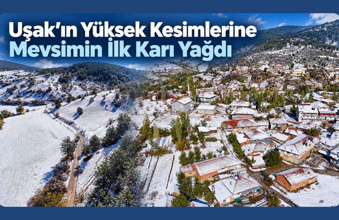 Uşak’ın Yüksek Kesimlerine Mevsimin İlk Karı Yağdı