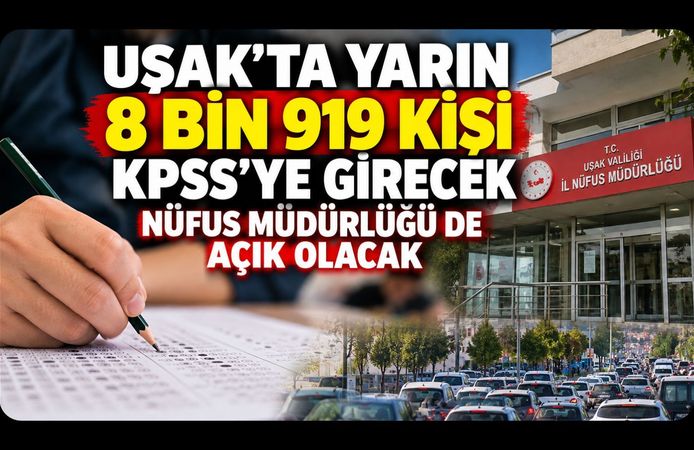 Uşak’ta Yarın 8 Bin 919 Kişi KPSS’ye Girecek! Nüfus Müdürlüğü de Açık Olacak