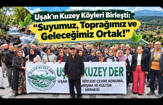 Uşak'ın Kuzey Köyleri Birleşti: “Suyumuz, Toprağımız ve Geleceğimiz Ortak!”