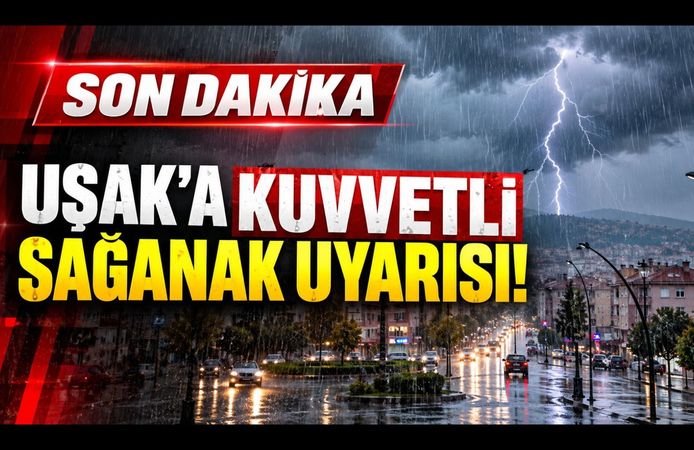 Uşak'a Kuvvetli Sağanak Uyarısı! Valilik Saat Vererek Duyurdu
