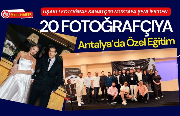 Uşaklı Fotoğraf Sanatçısı Mustafa Şenlier’den 20 Fotoğrafçıya Antalya’da Özel Eğitim