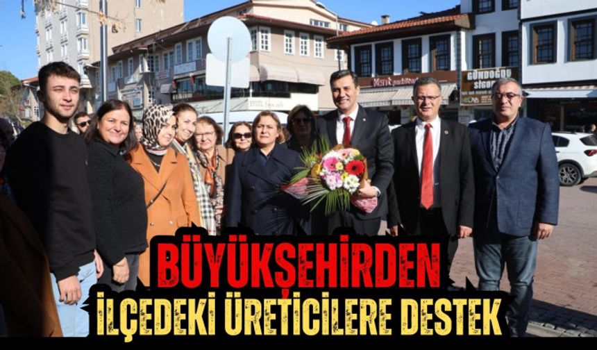 Büyükşehirden ilçedeki üreticilere destek