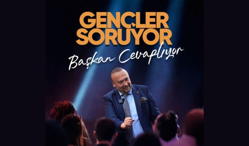 GENÇLER SORACAK, BAŞKAN CEVAPLAYACAK