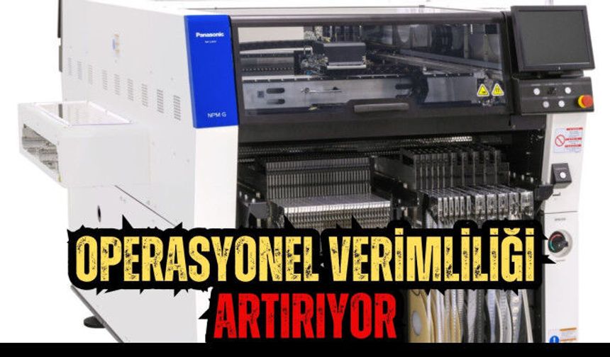 Operasyonel verimliliği artırıyor