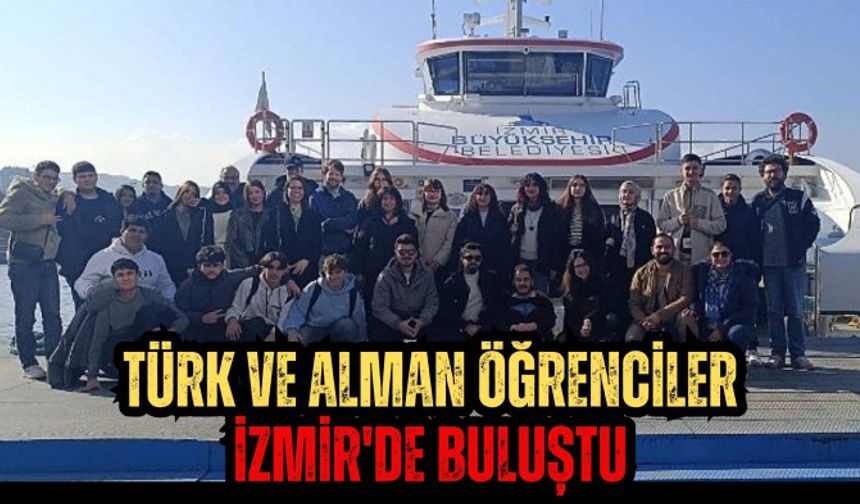 Türk ve Alman öğrenciler İzmir'de buluştu