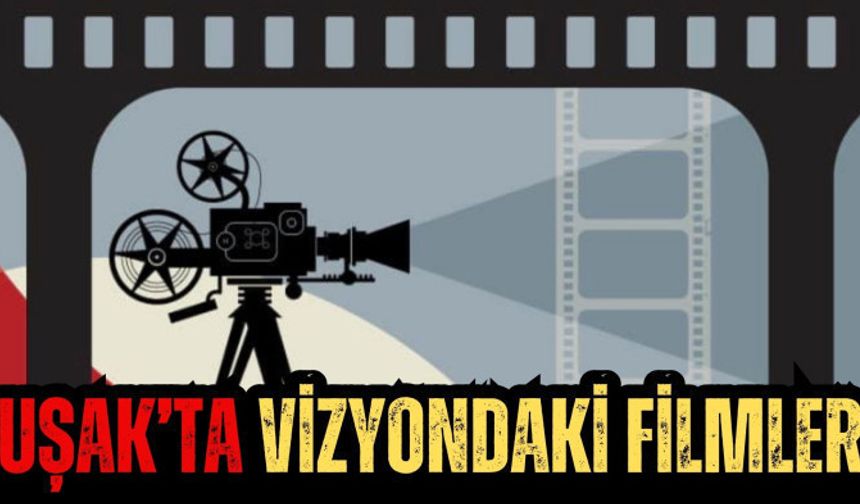 Uşak’ta Vizyondaki Filmler