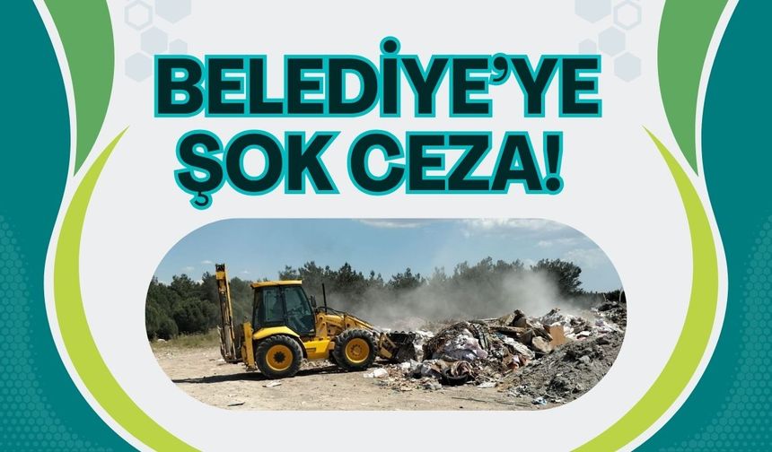Belediye’ye Şok Ceza!