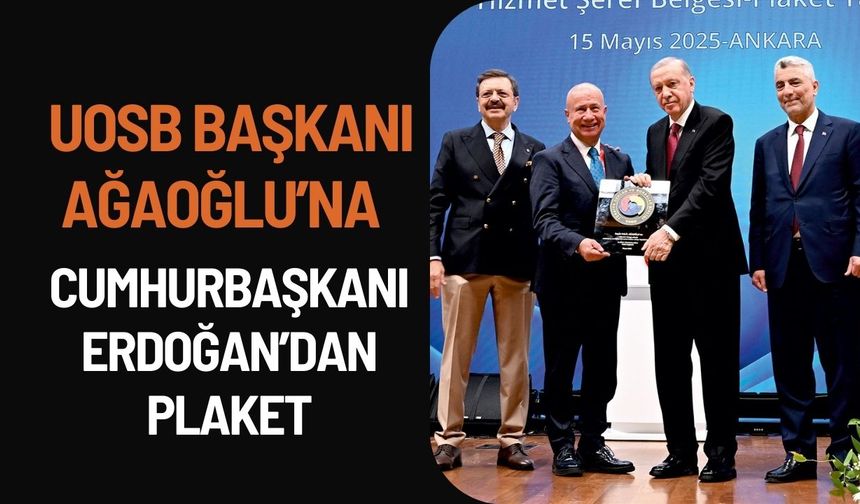 UOSB Başkanı Ağaoğlu’na Cumhurbaşkanı Erdoğan’dan Plaket