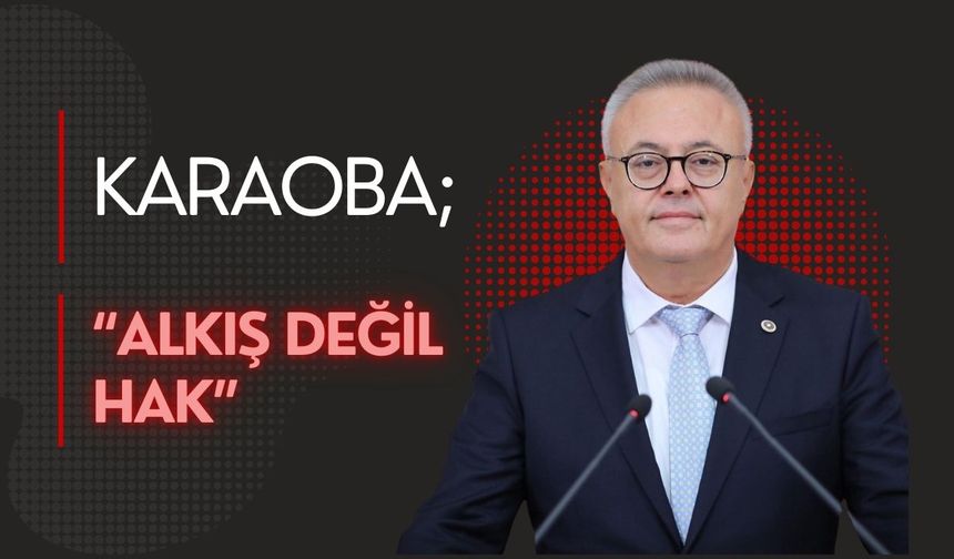 Karaoba; “Alkış Değil Hak”