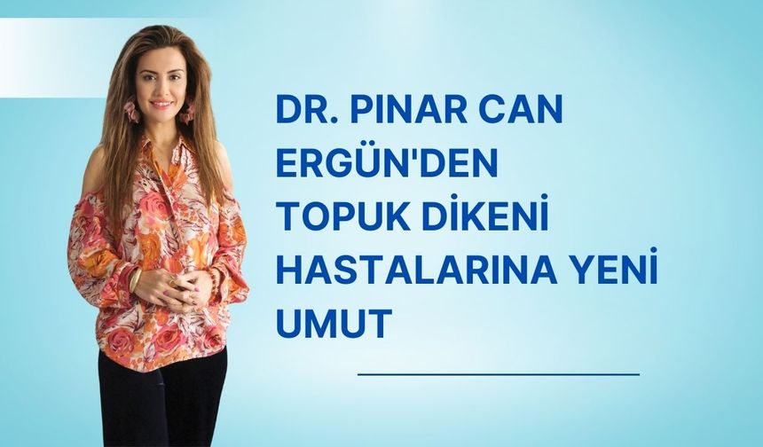 Uşak'lı Uzman Doktor Pınar Can Ergün'den Topuk Dikeni Hastalarına Yeni Umut: Radyofrekans Ablasyonla Kalıcı Çözüm.