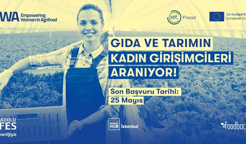 Tarım ve gıdada etki yaratan kadınlar aranıyor!