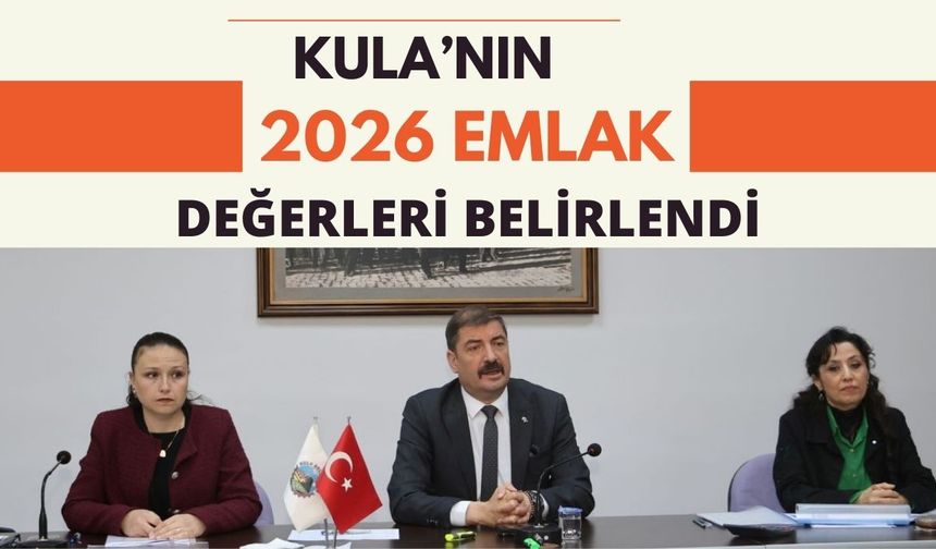 Kula’nın 2026 Emlak Değerleri Belirlendi