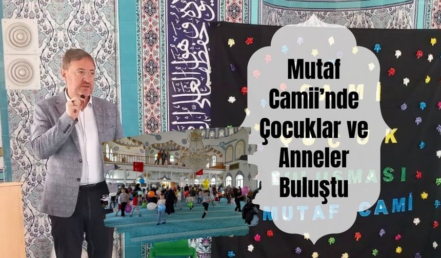 Mutaf Camii’nde Çocuklar ve Anneler Buluştu
