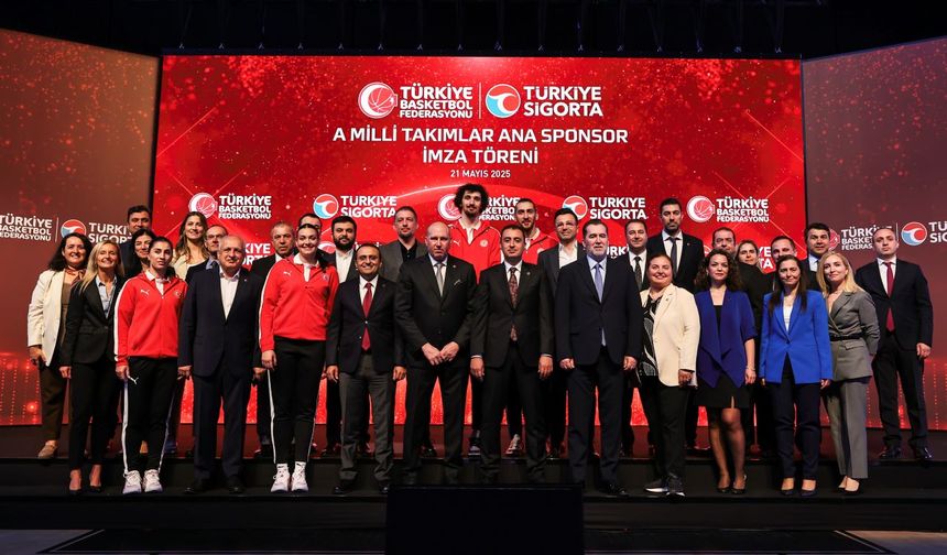 TBF ile Türkiye Sigorta Arasında Milli Takımlar Ana Sponsorluk Anlaşması