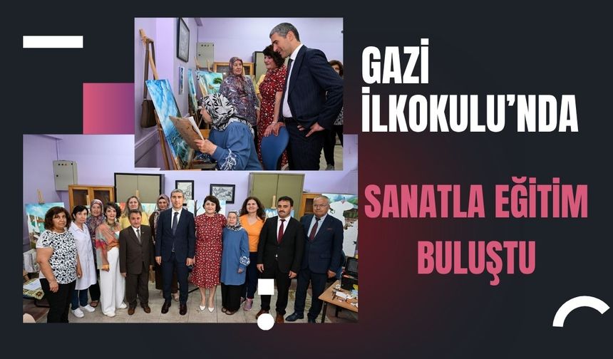 Gazi İlkokulu’nda Sanatla Eğitim Buluştu