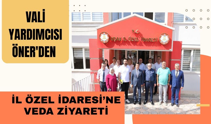 Vali Yardımcısı Öner'den İl Özel İdaresi’ne Veda Ziyareti