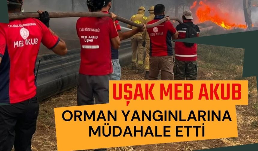 Uşak MEB AKUB Orman Yangınlarına Müdahale Etti