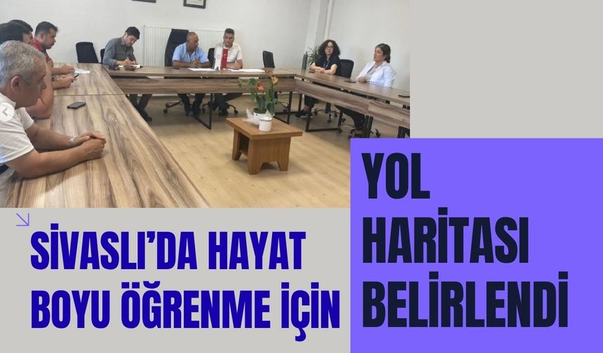 Sivaslı’da Hayat Boyu Öğrenme İçin Yol Haritası Belirlendi