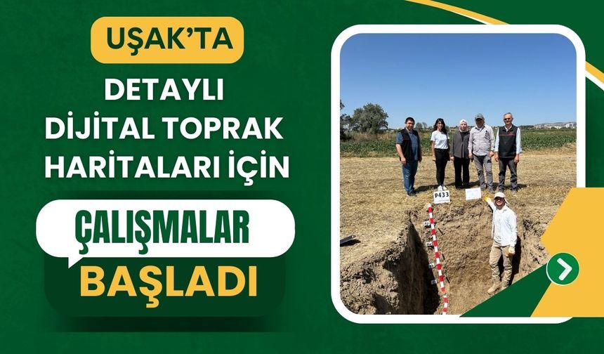 Uşak’ta Detaylı Dijital Toprak Haritaları İçin Çalışmalar Başladı