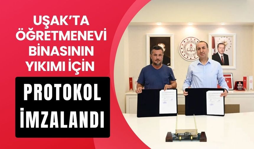 Uşak’ta Öğretmenevi Binasının Yıkımı İçin Protokol İmzalandı