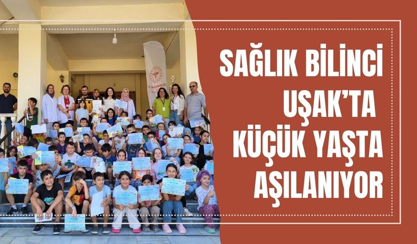 Sağlık Bilinci Uşak’ta Küçük Yaşta Aşılanıyor