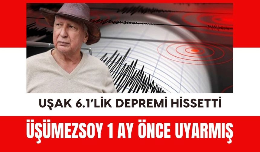 Uşak 6.1’lik Depremi Hissetti, Üşümezsoy 1 Ay Önce Uyarmış!