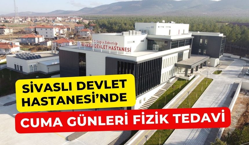 Sivaslı Devlet Hastanesi’nde Cuma Günleri Fizik Tedavi