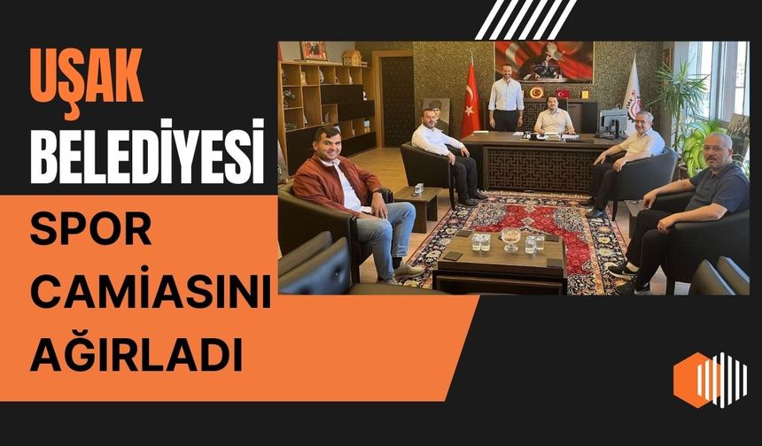 Uşak Belediyesi Spor Camiasını Ağırladı