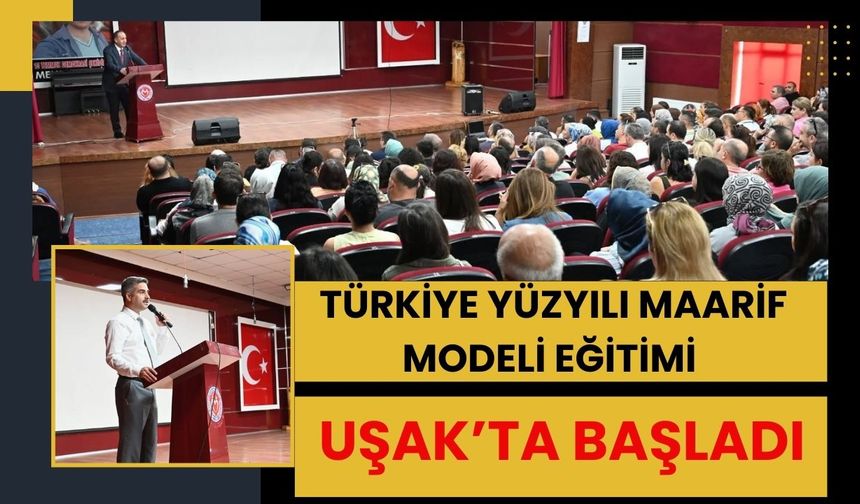 Türkiye Yüzyılı Maarif Modeli Eğitimi Uşak’ta Başladı