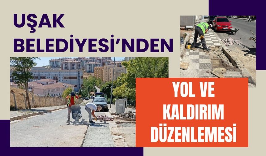 Uşak Belediyesi’nden Yol ve Kaldırım Düzenlemesi